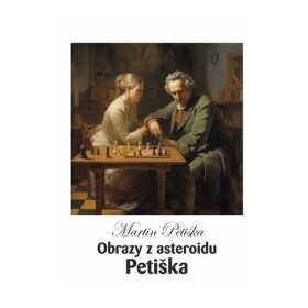 Obrazy z asteroidu Petiška - Martin Petiška