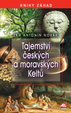 Tajemství českých a moravských Keltů - Novák Jan A. - e-kniha