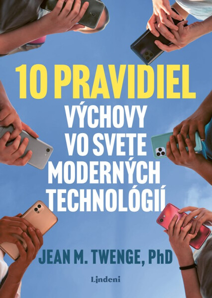 10 pravidiel výchovy vo svete moderných technológií - Jean Twenge