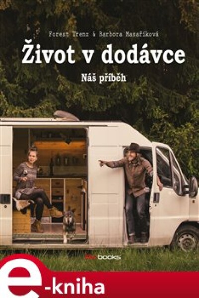 Život v dodávce. Náš příběh - Forest Trenz, Barbora Masaříková e-kniha