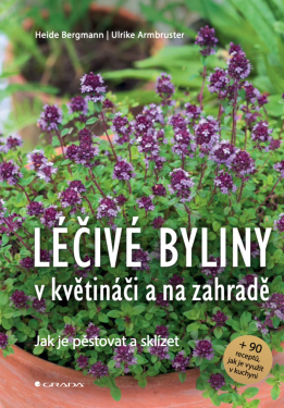 Léčivé byliny v květináči a na zahradě - Heide Bergmann, Ulrike Armbruster