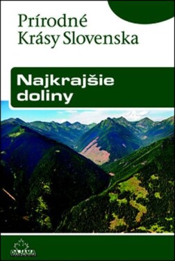 Najkrajšie doliny: Prírodné krásy Slovenska Ján Lacika