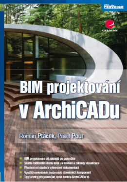 BIM projektování v ArchiCADu - Roman Ptáček, Pavel Pour
