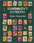 Semínkový detektiv - Odhalování tajných příběhů úžasné zeleniny - Adam Alexander