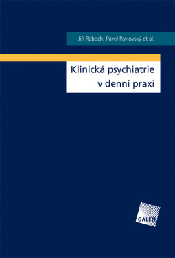 Klinická psychiatrie v denní praxi - Pavel Pavlovský, Jiří Raboch