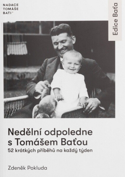 Nedělní odpoledne s Tomášem Baťou - 52 krátkých příběhů na každý den - Zdeněk Pokluda