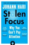 Stolen Focus : Why You Can´t Pay Attention, 1. vydání - Johann Hari