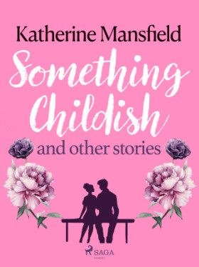 Something Childish and Other Stories - Katherine Mansfield - e-kniha