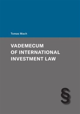 Vademecum of International Investment Law Tomáš Mach