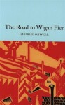 The Road to Wigan Pier: - George Orwell