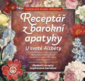 Receptář apatyky svaté Alžběty Vladislava Mlada Jirásková