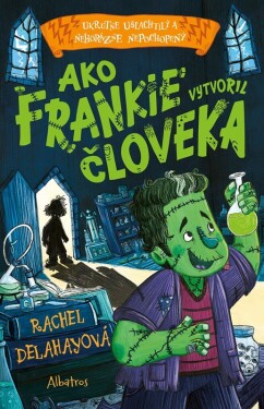 Ako Frankie vytvoril človeka - Rachel Delahaye