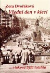 Všední den v kleci - Zora Dvořáková