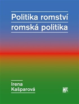 Politika romství romská Politika Irena Kašparová