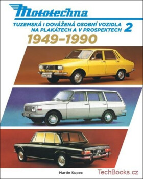 Mototechna 2 - Tuzemská i dovážená osobní vozidla na plakátech a v prospektech 1949-1990 - Martin Kupec