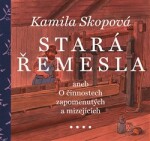 Stará řemesla aneb O činnostech zapomenutých a mizejících - Kamila Skopová