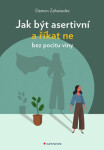 Jak být asertivní říkat ne bez pocitu viny