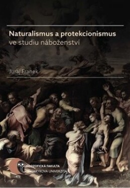 Naturalismus protekcionismus ve studiu náboženství Juraj Franek