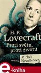 Lovecraft: Proti světu, Proti životu Michel Houellebecq