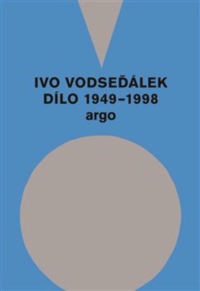 Ivo Vodseďálek: Dílo 1949 1998 Ivo Vodseďálek: