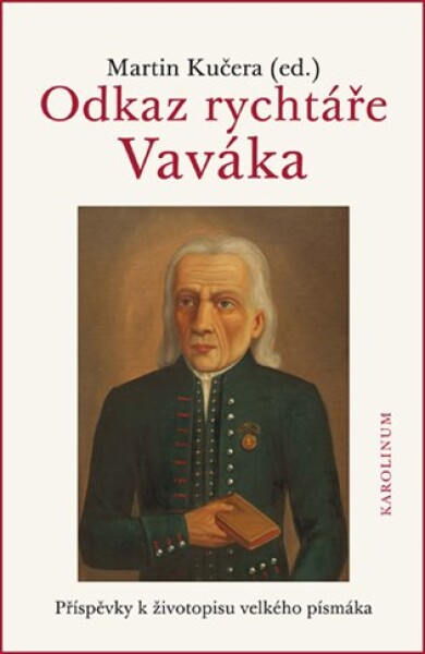 Odkaz rychtáře Vaváka Příspěvky k životopisu velkého písmáka