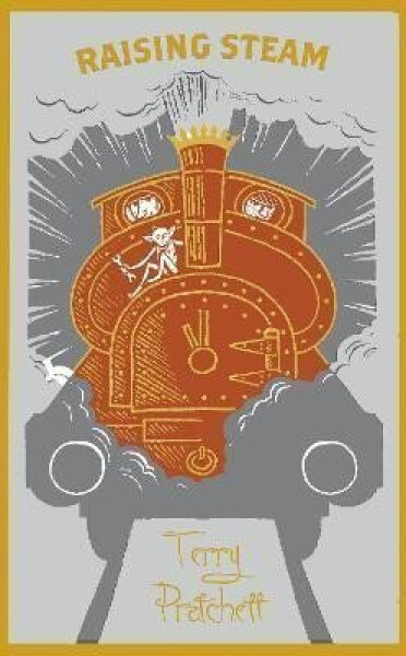 Raising Steam: (Discworld novel 40), 1. vydání - Terry Pratchett