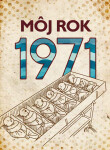 Môj rok 1971 - Martin Ježek, Silvia Vnenková, Miloslava Podmajerská