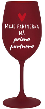 MOJE PARTNERKA MÁ PRÍMA PARTNERA - bordo sklenice na víno 350 ml