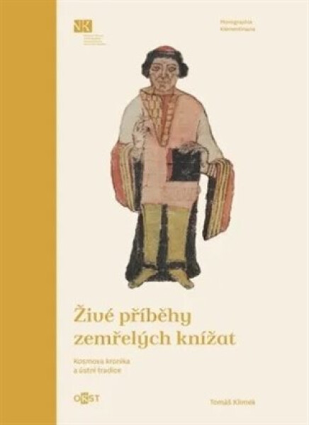 Živé příběhy zemřelých knížat - Kosmova kronika a ústní tradice - Tomáš Klimek