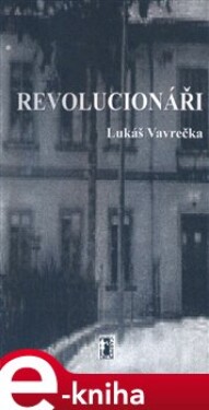 Revolucionáři Lukáš Vavrečka