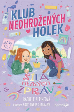 Klub neohrožených holek – Síla hezkých zpráv - Alpineová Rachele, Rivera Sondaová Addy