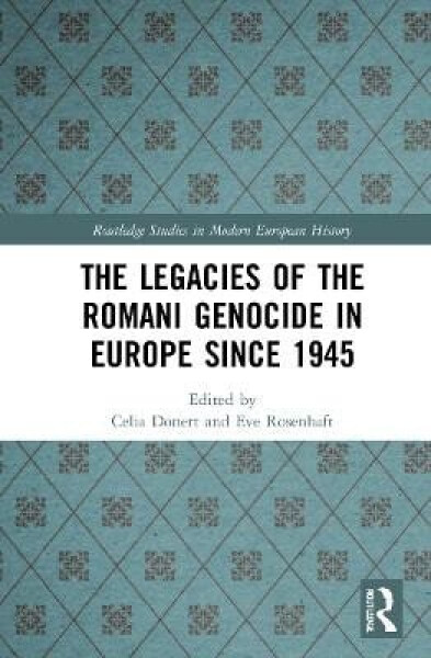 Legacies of the Romani Genocide in Europe since 1945 - Celia Donertová