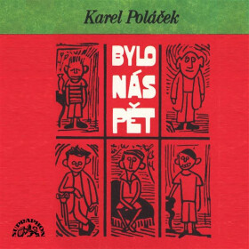 Bylo nás pět - kompletní nahrávka - Karel Poláček - audiokniha