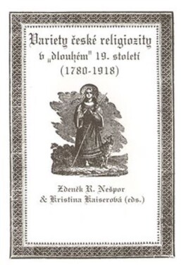 Variety české religiozity „dlouhém“ 19. století (1780-1918) Kristina Kaiserová