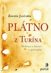 Plátno z Turína - Meditace o historii a spiritualitě - Zdeněk Jančařík