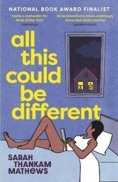 All This Could Be Different: Finalist for the 2022 National Book Award for Fiction - Sarah Thankam Mathews