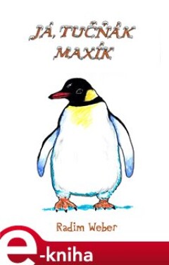 Já, tučňák Maxík - Radim Weber e-kniha