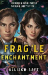 Fragile Enchantment Allison Saft