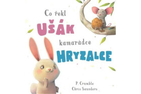 Co řekl ušák kamarádce hryzalce