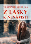 Z lásky k nenávisti - Vladimír Matějka
