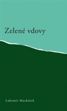 Zelené vdovy Lubomír Macháček