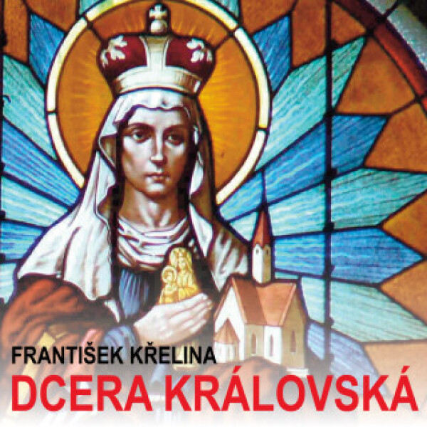 Dcera královská - Radoslav Brzobohatý, Marta Vančurová, Rudolf Kvíz - audiokniha
