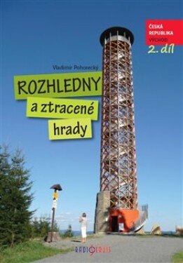 Rozhledny a ztracené hrady ČR 2. díl - východ - Vladimír Pohorecký