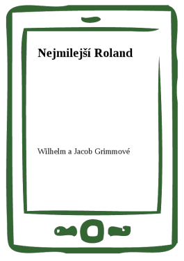 Nejmilejší Roland - Wilhelm a Jacob Grimmové