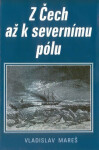 Z Čech až k severnímu pólu - Vladislav Mareš