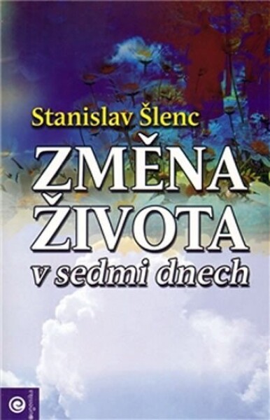 Změna života v sedmi dnech - Stanislav Šlenc