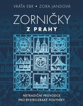 Zorničky z Prahy - Netradiční průvodce pro bystrozraké poutníky - Zora Jandová
