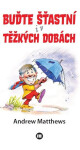 Buďte šťastní těžkých dobách