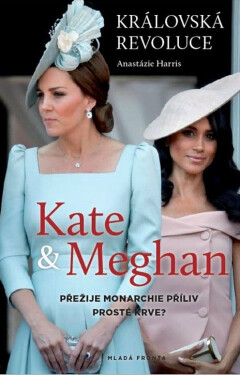 Královská revoluce: Kate a Meghan (poškozená) - Anastázie Harris