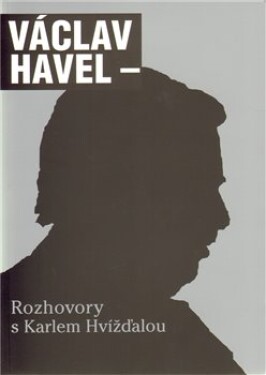 Rozhovory Karlem Hvížďalou Václav Havel